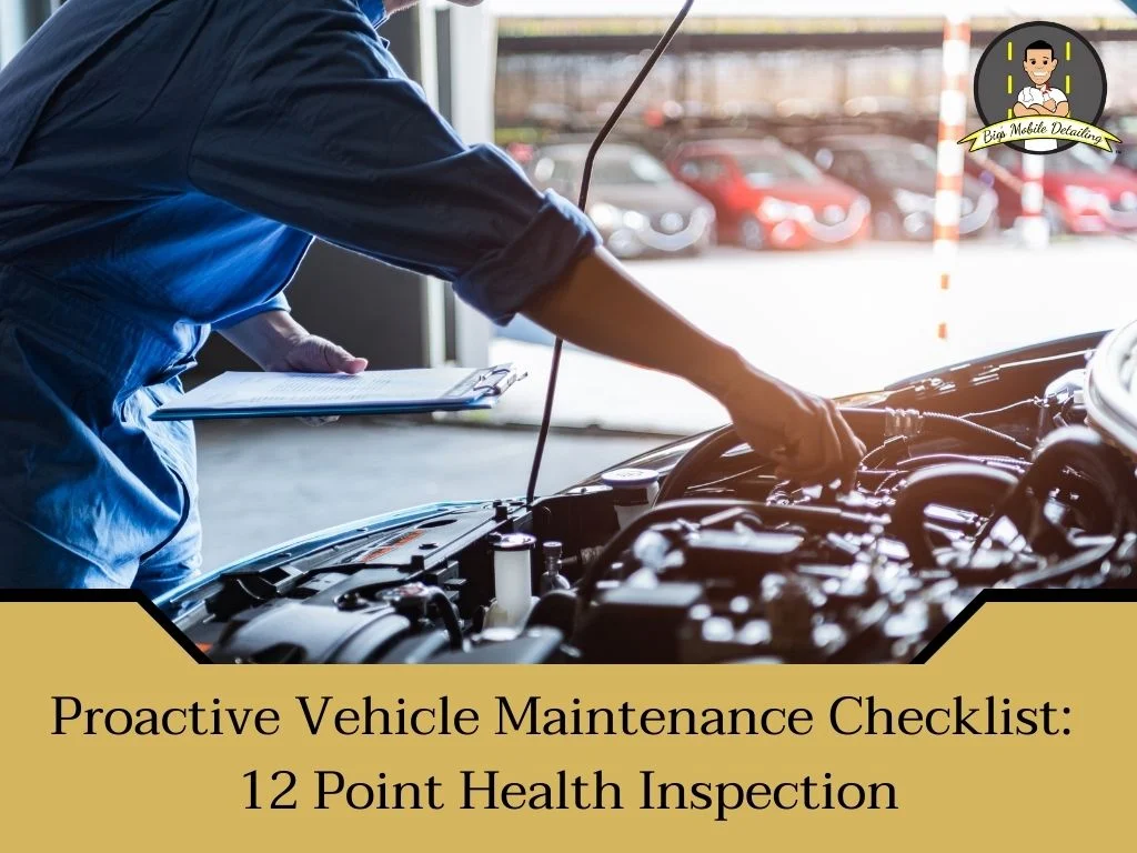 Proactive vehicle maintenance checklist 12 point health inspection