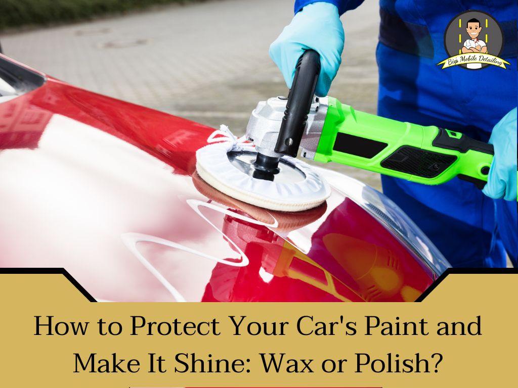Car Polish or Wax - How to Maintain Your Car's Shine