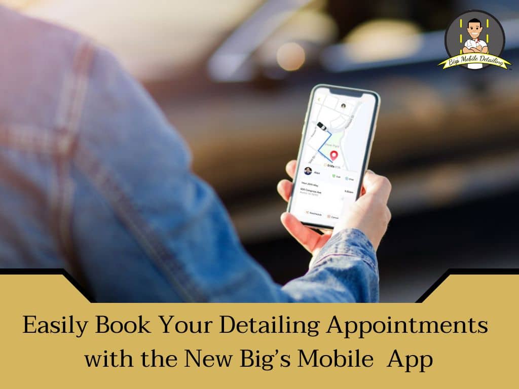 Easily Book Your Auto Detailing Appointments with the Big’s Mobile App